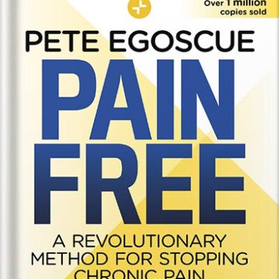 خرید و دانلود نسخه کامل کتاب Pain Free (Revised and Updated Second Edition): A Revolutionary Method for Stopping Chronic Pain by Pete Egoscue