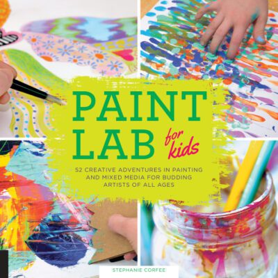 خرید و دانلود نسخه کامل کتاب Paint Lab for Kids: 52 Creative Adventures in Painting and Mixed Media for Budding Artists of All Ages