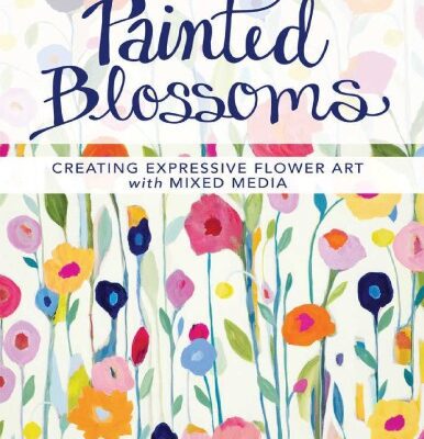 خرید و دانلود نسخه کامل کتاب Painted Blossoms: Creating Expressive Flower Art with Mixed Media