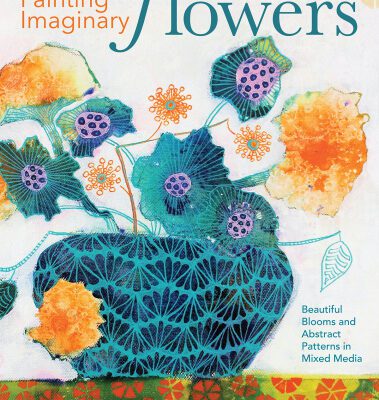 خرید و دانلود نسخه کامل کتاب Painting Imaginary Flowers: Beautiful Blooms and Abstract Patterns in Mixed Media