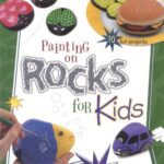 خرید و دانلود نسخه کامل کتاب Painting on Rocks for Kids (Creative Kids)