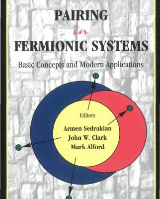 خرید و دانلود نسخه کامل کتاب Pairing in Fermionic Systems: Basics Concepts and Modern Applications (Series on Advances in Quantum Many-Body Theory)