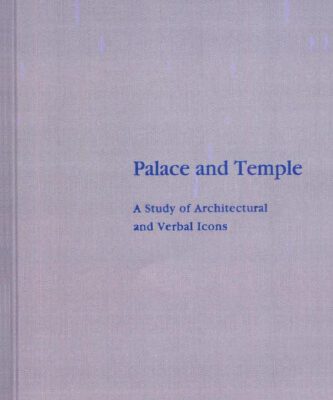 خرید و دانلود نسخه کامل کتاب Palace and Temple: A Study of Architectural and Verbal Icons