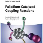 خرید و دانلود نسخه کامل کتاب Palladium-Catalyzed Coupling Reactions: Practical Aspects and Future Developments