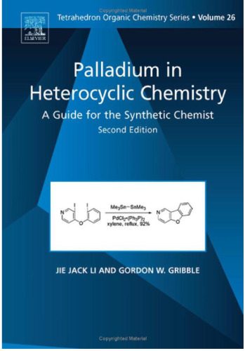 خرید و دانلود نسخه کامل کتاب Palladium in Heterocyclic Chemistry, Volume 26, Second Edition: A Guide for the Synthetic Chemist (Tetrahedron Organic Chemistry)_68d35550ad73f.jpeg خرید و دانلود نسخه کامل کتاب Palladium in Heterocyclic Chemistry, Volume 26, Second Edition: A Guide for the Synthetic Chemist (Tetrahedron Organic Chemistry)