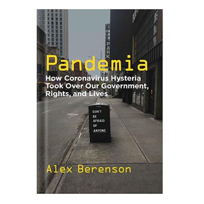خرید و دانلود نسخه کامل کتاب Pandemia: How Coronavirus Hysteria Took Over Our Government, Rights, and Lives by Alex Berenson