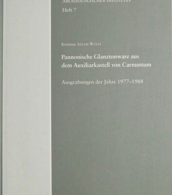 خرید و دانلود نسخه کامل کتاب Pannonische Glanztonware aus dem Auxiliarkastell von Carnuntum: Ausgrabungen der Jahre 1977-1988