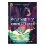 خرید و دانلود نسخه کامل کتاب Paola Santiago and the River of Tears by Tehlor Kay Mejia