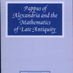 خرید و دانلود نسخه کامل کتاب Pappus of Alexandria and the Mathematics of Late Antiquity
