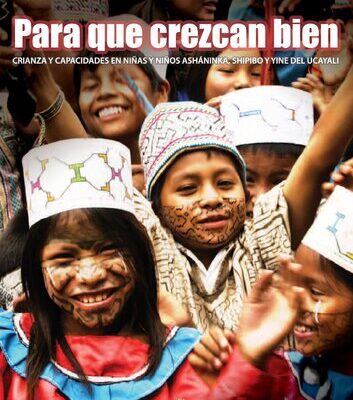خرید و دانلود نسخه کامل کتاب Para que crezcan bien. Crianza y capacidades en niñas y niños asháninka, shipibo y yine del Ucayali