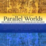 خرید و دانلود نسخه کامل کتاب Parallel worlds: Genre, discourse and poetics in contemporary, colonial, and classic period Maya literature