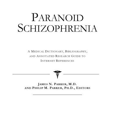 خرید و دانلود نسخه کامل کتاب Paranoid Schizophrenia: A Medical Dictionary, Bibliography, and Annotated Research Guide to Internet References