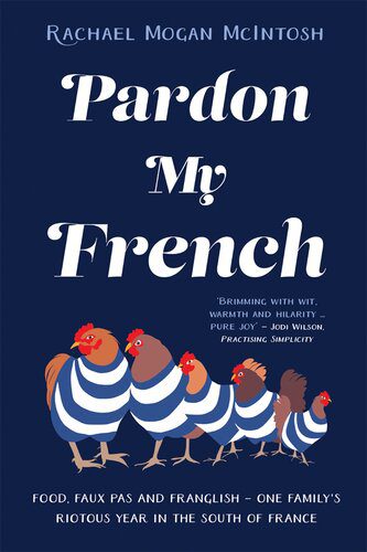خرید و دانلود نسخه کامل کتاب Pardon My French: Food, faux pas and Franglish – one family’s riotous year in the south of France_68c1a56513e24.jpeg خرید و دانلود نسخه کامل کتاب Pardon My French: Food, faux pas and Franglish – one family’s riotous year in the south of France