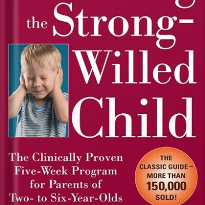 خرید و دانلود نسخه کامل کتاب Parenting the Strong-Willed Child: The Clinically Proven Five-Week Program for Parents of Two- to Six-Year-Olds, Third Edition by Rex L. Forehand