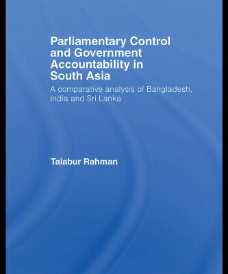 خرید و دانلود نسخه کامل کتاب Parliamentary Control and Government Accountability in South Asia: A Comparative Analysis of Bangladesh, India and Sri Lanka (Routledge Advances in South Asian Studies)