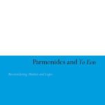 خرید و دانلود نسخه کامل کتاب Parmenides and To Eon: Reconsidering Muthos and Logos (Continuum Studies in Ancient Philosophy)