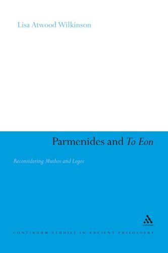 خرید و دانلود نسخه کامل کتاب Parmenides and To Eon: Reconsidering Muthos and Logos (Continuum Studies in Ancient Philosophy)_68cbd59e74389.jpeg خرید و دانلود نسخه کامل کتاب Parmenides and To Eon: Reconsidering Muthos and Logos (Continuum Studies in Ancient Philosophy)