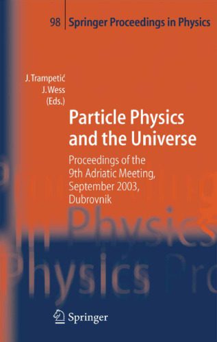 خرید و دانلود نسخه کامل کتاب Particle Physics and the Universe: Proceedings of the 9th Adriatic Meeting, Sept. 2003, Dubrovnik_68be912840ad2.jpeg خرید و دانلود نسخه کامل کتاب Particle Physics and the Universe: Proceedings of the 9th Adriatic Meeting, Sept. 2003, Dubrovnik