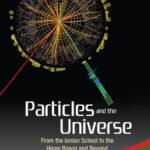 خرید و دانلود نسخه کامل کتاب Particles and the universe : from the Ionian school to the Higgs boson and beyond