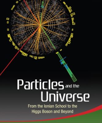 خرید و دانلود نسخه کامل کتاب Particles and the universe : from the Ionian school to the Higgs boson and beyond