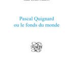 خرید و دانلود نسخه کامل کتاب Pascal Quignard ou le fonds du Monde (Collection Monographique Rodopi en Litterature Francaise…)