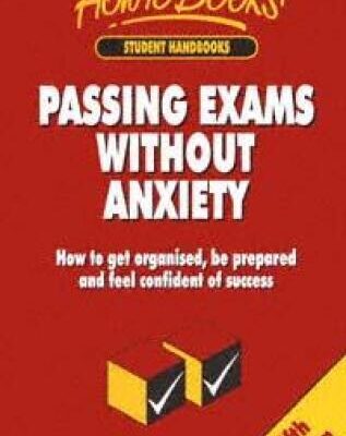 خرید و دانلود نسخه کامل کتاب Passing Exams Without Anxiety: How to Get Organised, Be Prepared and Feel Confident of Success
