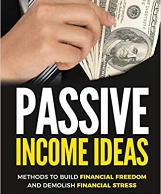 خرید و دانلود نسخه کامل کتاب Passive Income Ideas: Methods to Build Financial Freedom and Demolish Financial Stress –  +  PDF