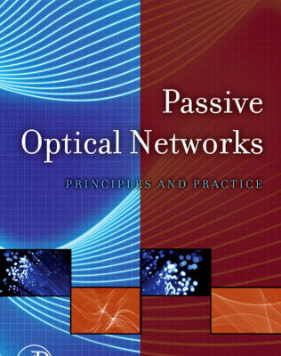 خرید و دانلود نسخه کامل کتاب Passive optical networks: principles and practice