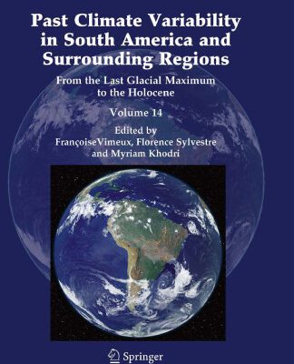 خرید و دانلود نسخه کامل کتاب Past Climate Variability in South America and Surrounding Regions: From the Last Glacial Maximum to the Holocene