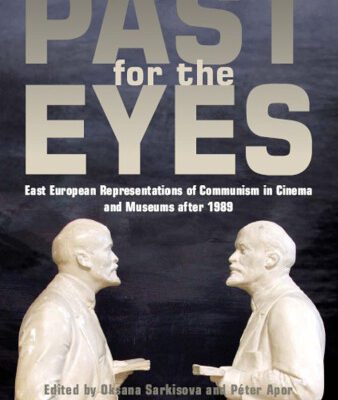 خرید و دانلود نسخه کامل کتاب Past for the Eyes: East European Representations of Communism in Cinema and Museums after 1989