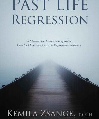 خرید و دانلود نسخه کامل کتاب Past Life Regression: A Manual for Hypnotherapists to Conduct Effective Past Life Regression Sessions