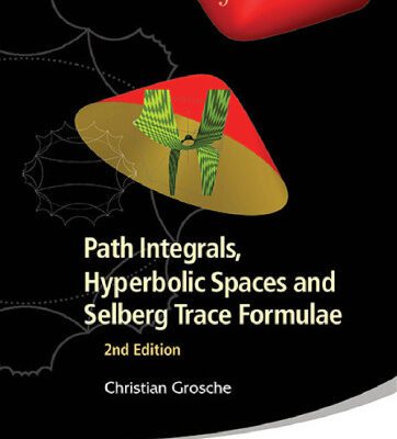 خرید و دانلود نسخه کامل کتاب Path Integrals, Hyperbolic Spaces and Selberg Trace Formulae: 2nd Edition