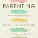 خرید و دانلود نسخه کامل کتاب Patient Parenting: Effective Anger Management for Parents to Help You Keep Your Cool When Your Kids Are Acting Up –  +  Pdf