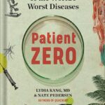خرید و دانلود نسخه کامل کتاب Patient Zero: A Curious History of the World’s Worst Diseases by Lydia Kang