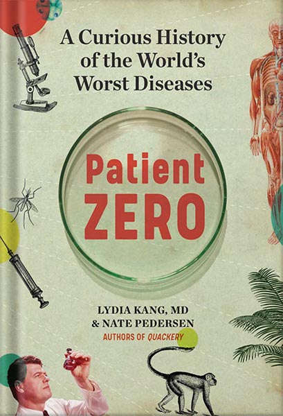 خرید و دانلود نسخه کامل کتاب Patient Zero: A Curious History of the World’s Worst Diseases by Lydia Kang_68c1206c269ac.jpeg خرید و دانلود نسخه کامل کتاب Patient Zero: A Curious History of the World’s Worst Diseases by Lydia Kang
