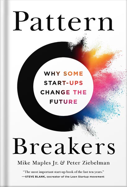 خرید و دانلود نسخه کامل کتاب Pattern Breakers: Why Some Start-Ups Change the Future by Mike Maples Jr_68bf31307eed1.jpeg خرید و دانلود نسخه کامل کتاب Pattern Breakers: Why Some Start-Ups Change the Future by Mike Maples Jr