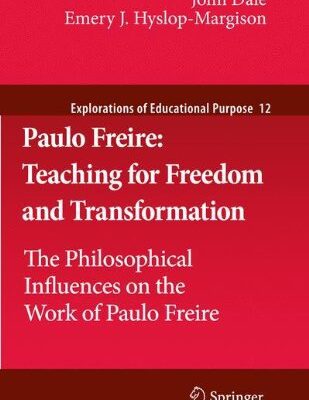 خرید و دانلود نسخه کامل کتاب Paulo Freire: Teaching for Freedom and Transformation: The Philosophical Influences on the Work of Paulo Freire