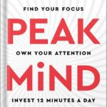 خرید و دانلود نسخه کامل کتاب Peak Mind: Find Your Focus, Own Your Attention, Invest 12 Minutes a Day by Amishi P. Jha