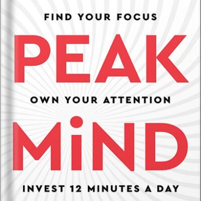 خرید و دانلود نسخه کامل کتاب Peak Mind: Find Your Focus, Own Your Attention, Invest 12 Minutes a Day by Amishi P. Jha
