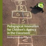 خرید و دانلود نسخه کامل کتاب Pedagogical Innovation for Children’s Agency in the Classroom: Building Knowledge Together