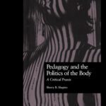 خرید و دانلود نسخه کامل کتاب Pedagogy and the Politics of the Body: A Critical Praxis (Critical Education Practice)