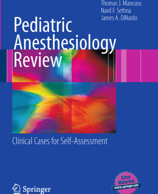 خرید و دانلود نسخه کامل کتاب Pediatric Anesthesiology Review: Clinical Cases for Self-Assessment