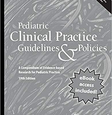 خرید و دانلود نسخه کامل کتاب Pediatric Clinical Practice Guidelines & Policies, 19th Edition: A Compendium of Evidence-based Research for Pediatric Practice Nineteenth Edition