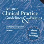 خرید و دانلود نسخه کامل کتاب Pediatric Clinical Practice Guidelines & Policies: A Compendium of Evidence-based Research for Pediatric Practice