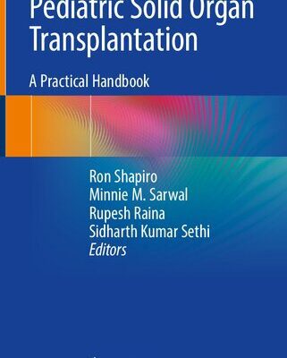 خرید و دانلود نسخه کامل کتاب Pediatric Solid Organ Transplantation: A Practical Handbook