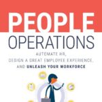 خرید و دانلود نسخه کامل کتاب People Operations: Automate HR, Design a Great Employee Experience, and Unleash Your Workforce