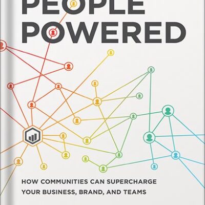 خرید و دانلود نسخه کامل کتاب People Powered: How Communities Can Supercharge Your Business, Brand, and Teams by Jono Bacon