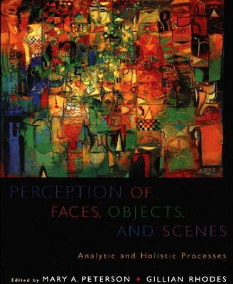 خرید و دانلود نسخه کامل کتاب Perception of Faces, Objects, and Scenes: Analytic and Holistic Processes (Advances in Visual Cognition)