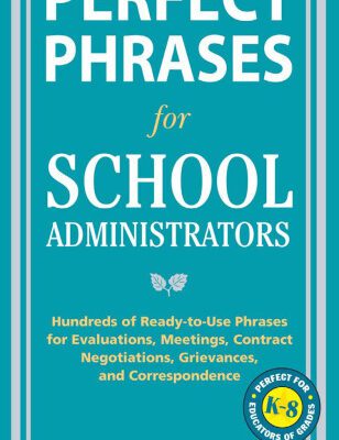 خرید و دانلود نسخه کامل کتاب Perfect Phrases for School Administrators: Hundreds of Ready-to-Use Phrases for Evaluations, Meetings, Contract Negotiations, Grievances and Co (Perfect Phrases Series)