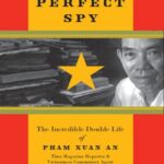 خرید و دانلود نسخه کامل کتاب Perfect Spy: The Incredible Double Life of Pham Xuan An, Time Magazine Reporter and Vietnamese Communist Agent